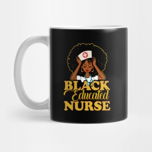 Black Educated Nurse! Gift For African American Nurses Mug